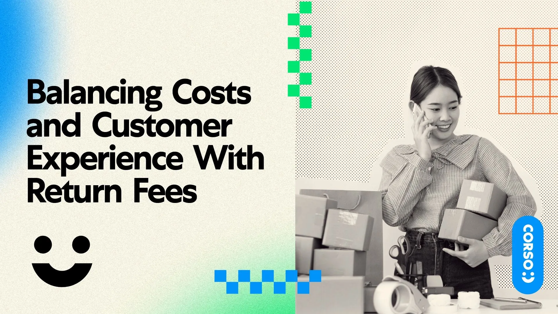 Image of a person standing behind boxes with text overlay that reads "balancing costs and customer experience with return fee