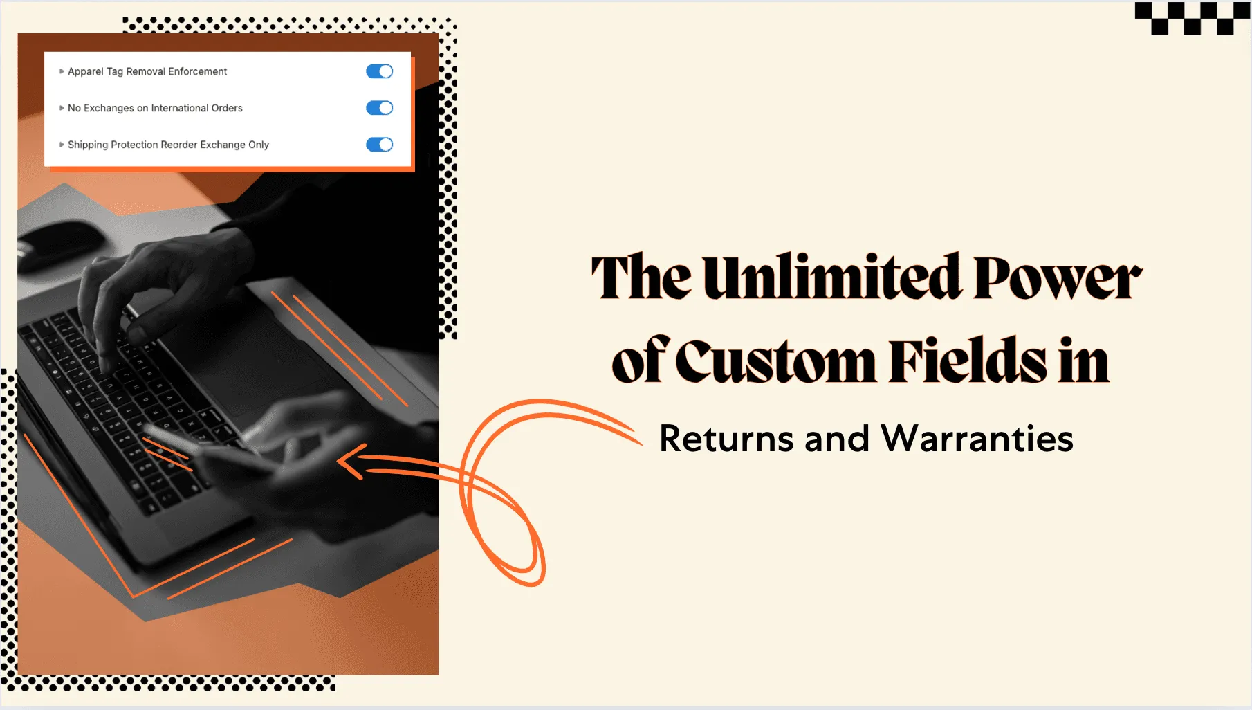 The Unlimited Power of Custom Fields in Returns and Warranties