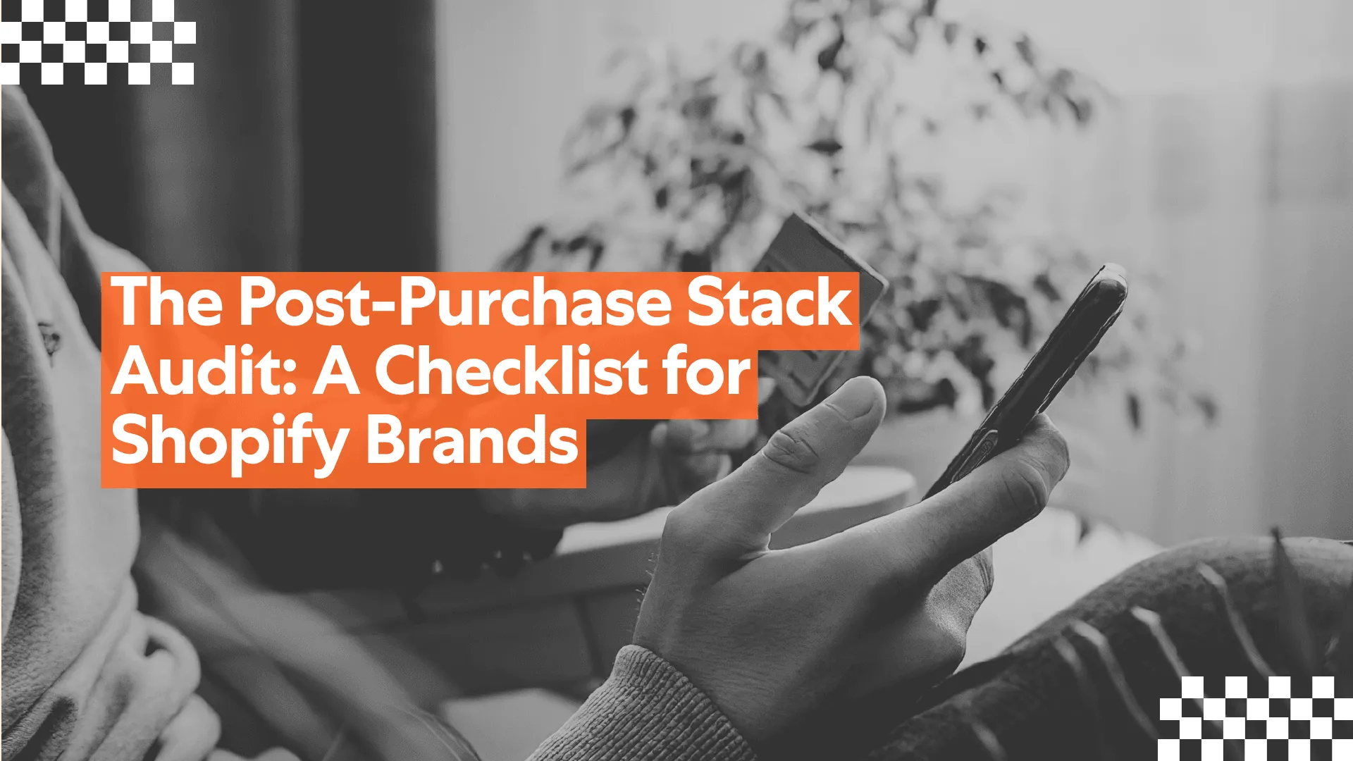 The Post-Purchase Stack Audit: A Checklist for Shopify Brands