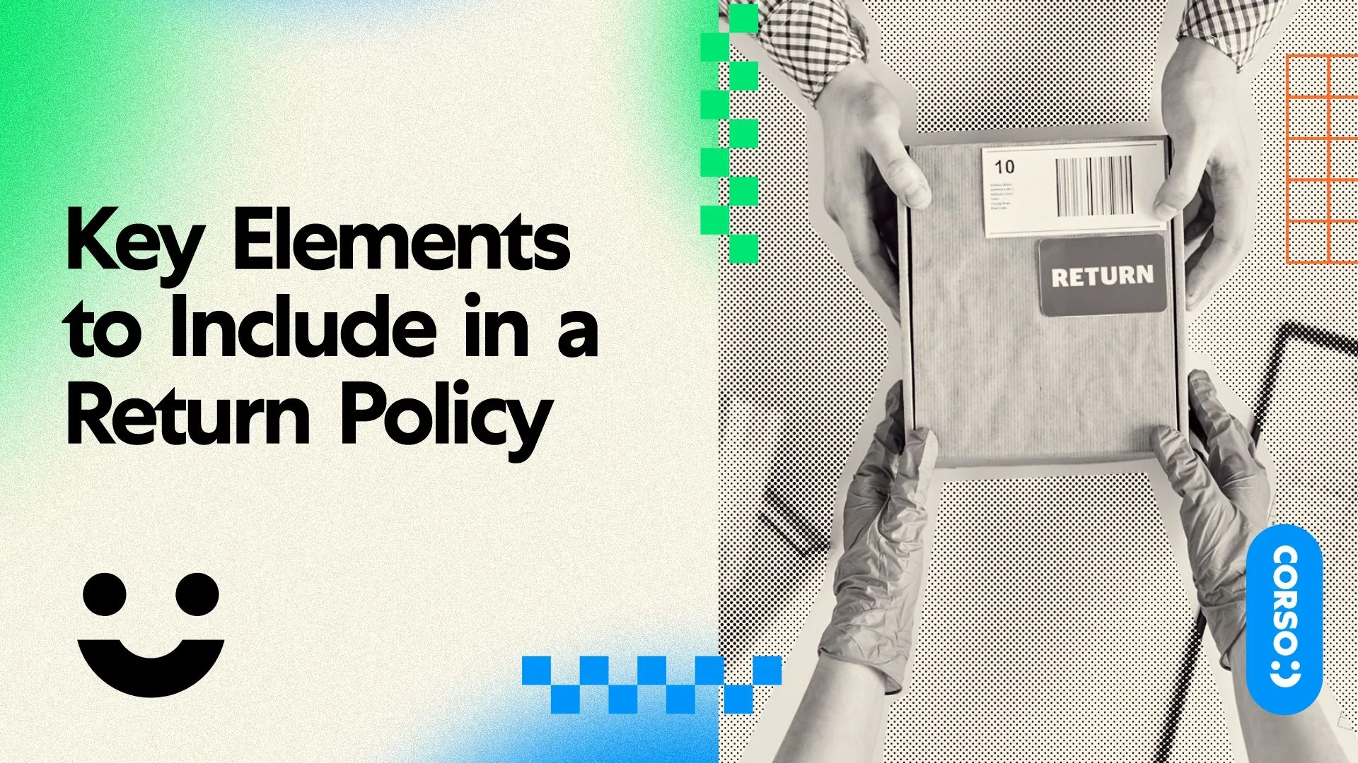 Image of a person holding a package with the words "key elements to include in a return policy" on it.